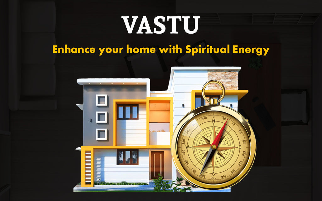 Vastu and Home: Enhancing Your Space with Spiritual Energy