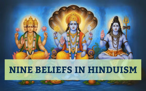 Nine Beliefs in Hinduism: The Foundation of a Spiritual Life