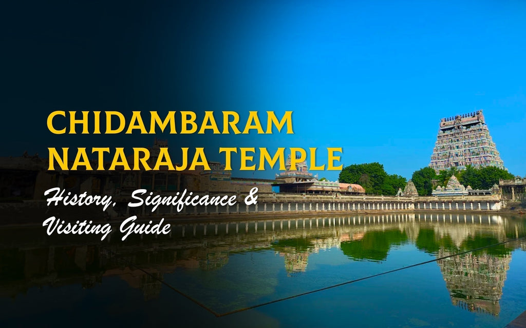 Chidambaram Nataraja Temple: History, Significance & Visiting Guide